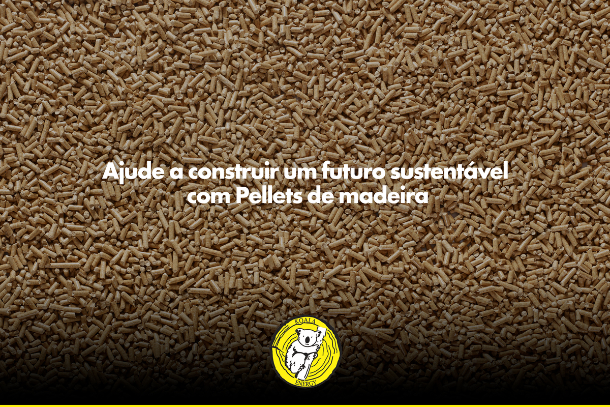 Ajude a construir um futuro sustentável com Pellets de madeira