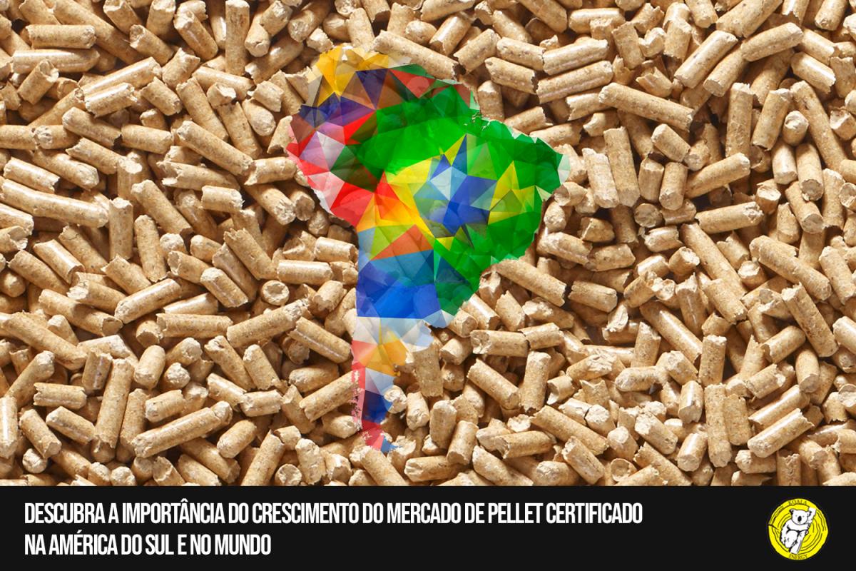 Descubra a importância do crescimento do mercado de Pellet certificado na América do Sul e no mundo