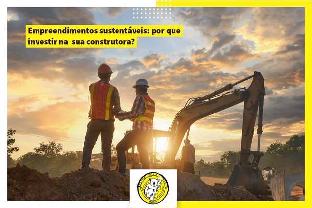 Empreendimentos sustentáveis: por que investir na sua construtora? 0