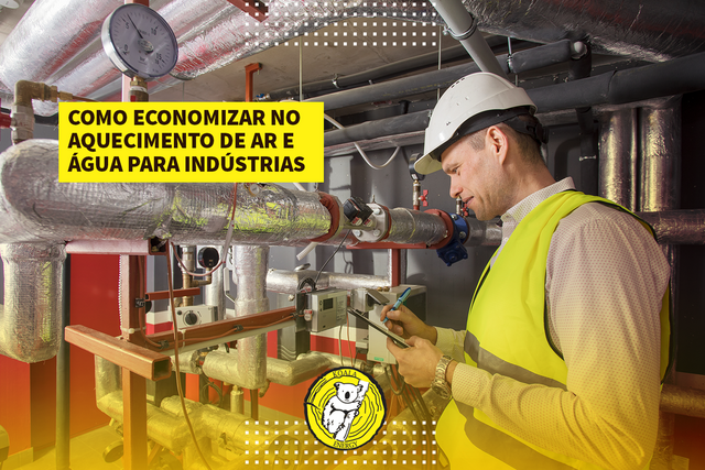 Como economizar no aquecimento de ar e água para indústrias  0